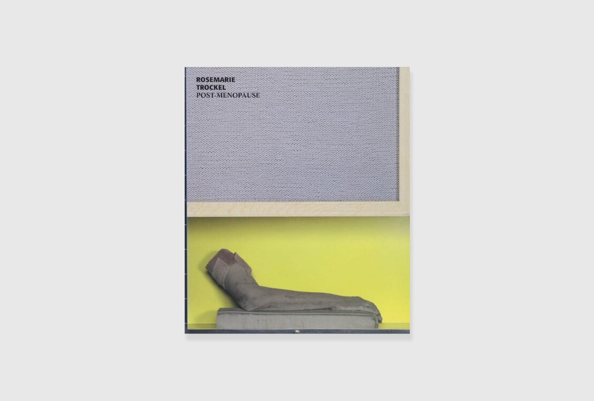Rosemarie Trockel: Post-Menopause