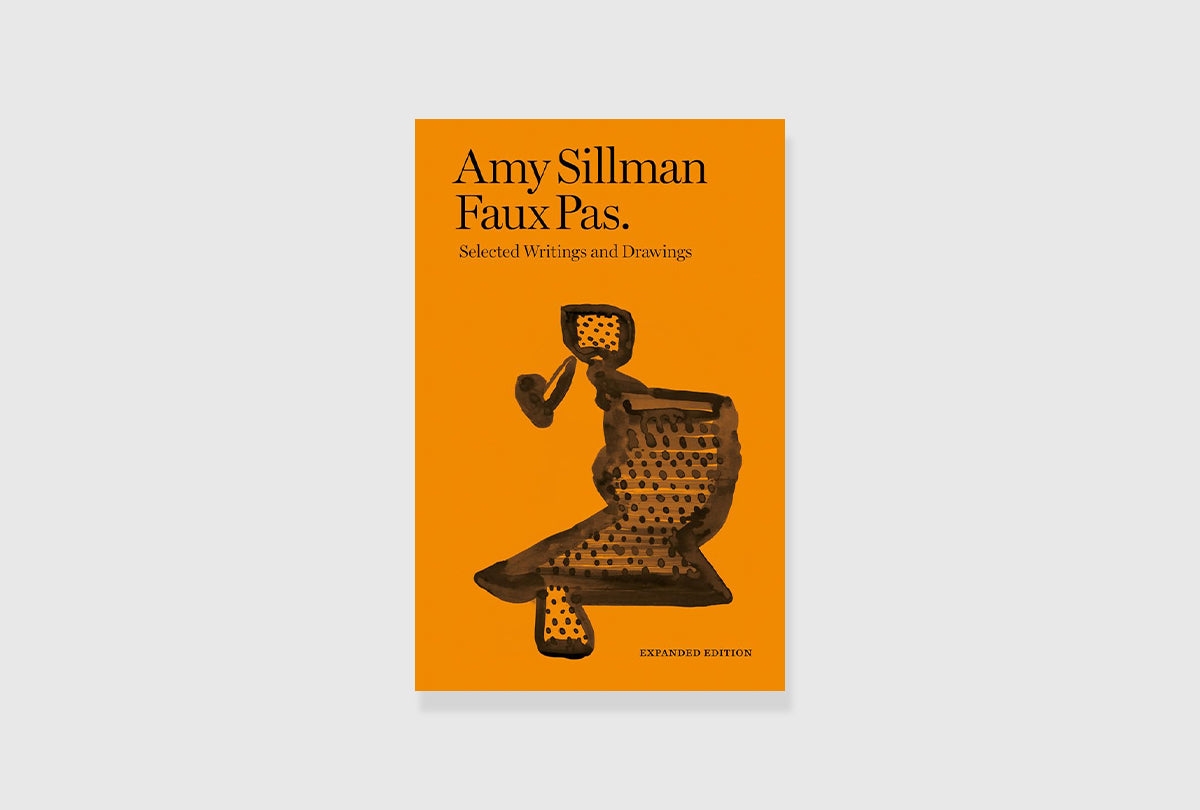 Amy Sillman: Faux Pas. Selected Writings and Drawings (Expanded edition)