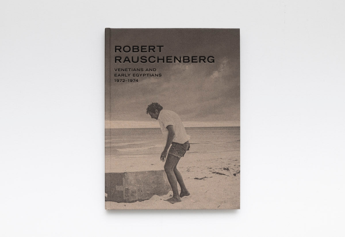 Robert Rauschenberg: Venetians and Early Egyptians, 1972-1974