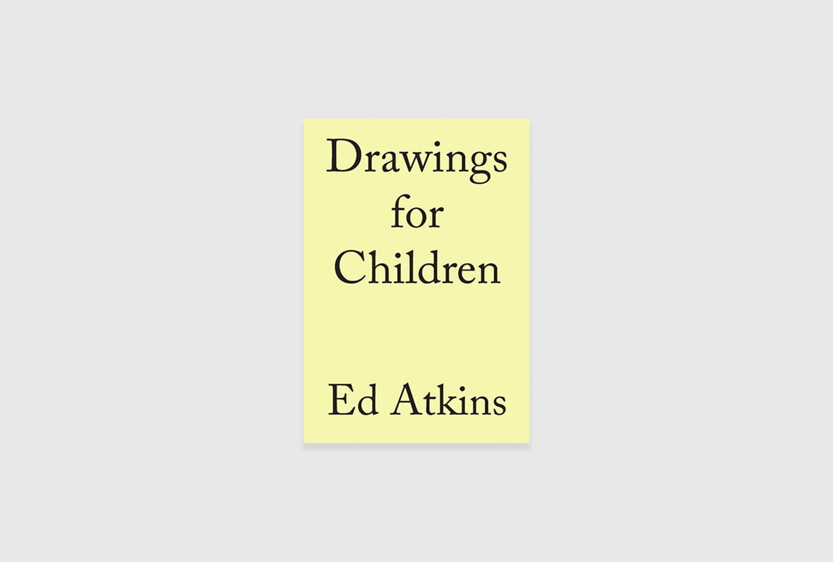 Ed Atkins: Drawings for Children